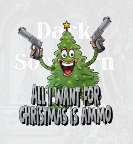 🎅 All I Want for Christmas Is Ammo | DTF Transfer Print