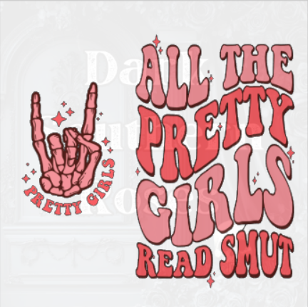 💕 All the Pretty Girls Read Smut | DTF Print (Pocket + Back Design Set)