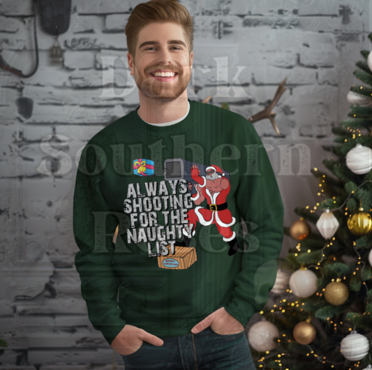 🎅 Always Shooting for the Naughty List | Christmas Sweatshirt